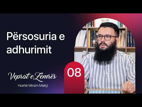 08. Përsosuria e adhurimit (el-murakaba - vetëdija që Allahu të sheh) - Hoxhë Mirsim Maliçi