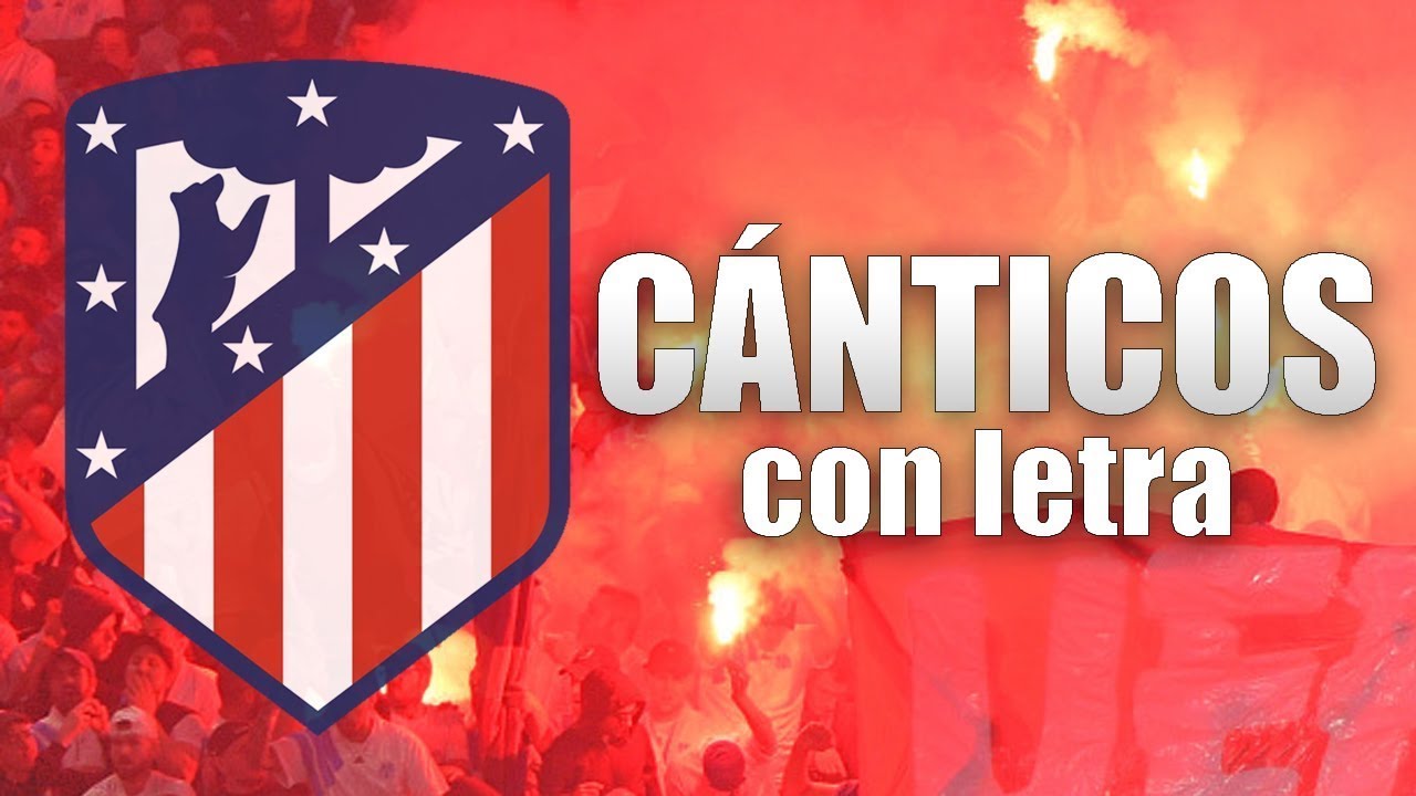 Atlético de Madrid | Cánticos [CON LETRA]