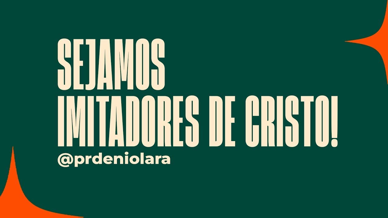 SEJAMOS IMITADORES DE CRISTO | PR DÊNIO LARA