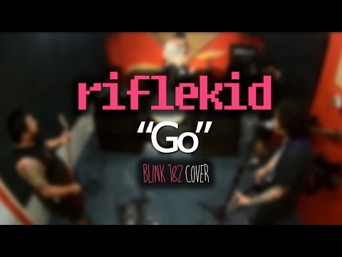 Riflekid - Go (Blink 182 Cover)