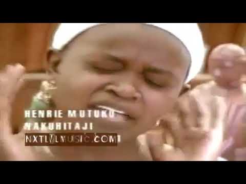 Henrie Mutuku - Nakuhitaji