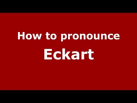 How to pronounce Eckart