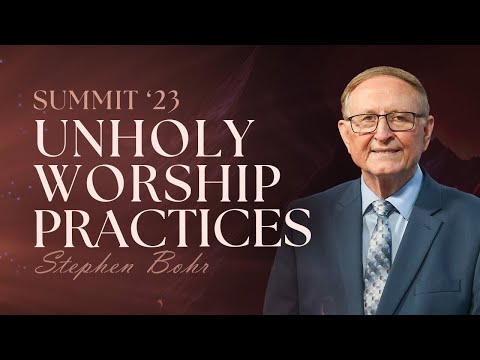 18. UNHOLY WORSHIP PRACTICES - Pastor Stephen Bohr || Be Ye Holy for I Am Holy - SUMMIT'23