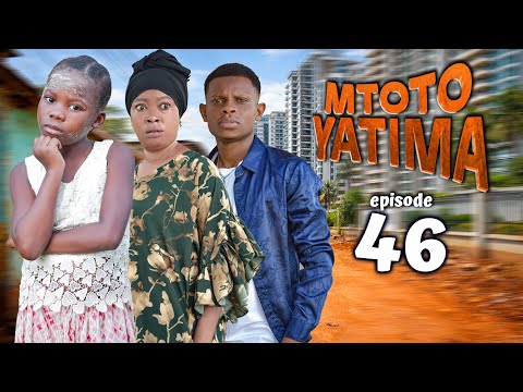 MTOTO YATIMA { 46 }