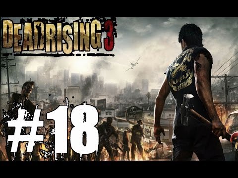 Dead Rising 3 Walkthrough Part 18 No Commentary Xbox One Gameplay Lets Play Review