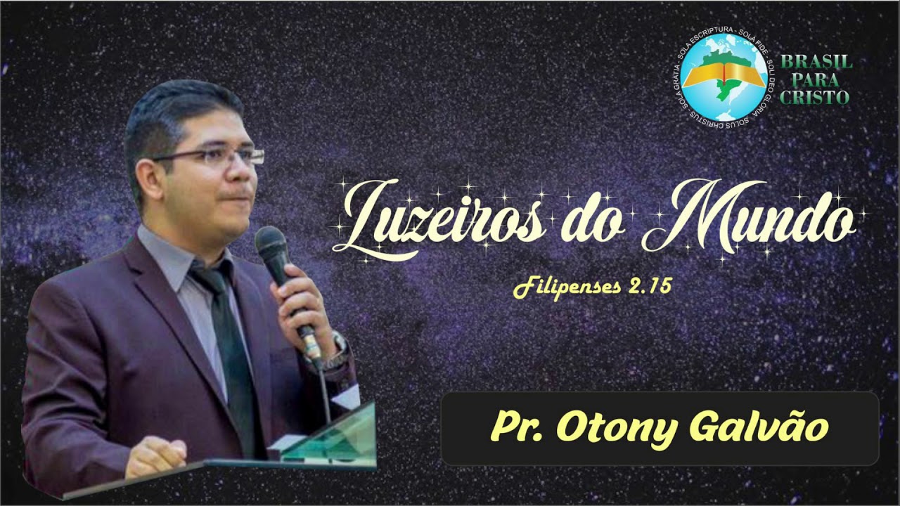 FILIPENSES 2.15 luzeiros do mundo (Pr. OTONY GALVÃO)