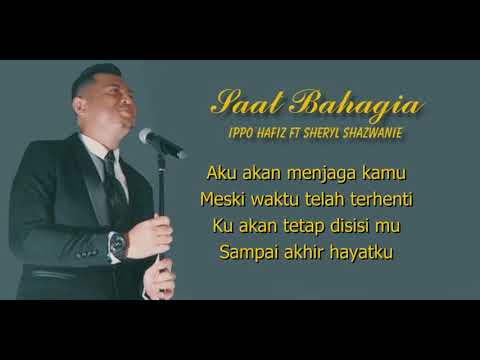 Ippo Hafiz ft Sheryl Shazwanie - Saat Bahagia (lirik)