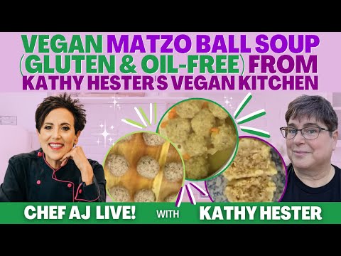 Vegan Matzo Ball Soup (Gluten & Oil-Free) From Kathy Hester's Vegan Kitchen | CHEF AJ LIVE!