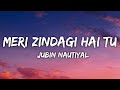 Meri Zindagi Hai Tu (LYRICS) - Satyameva Jayate 2 | John A, Divya K | Rochak, Jubin, Neeti | Manoj M