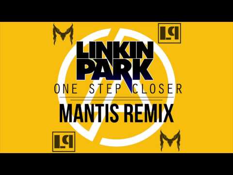Linkin Park - One Step Closer (Mantis Remix)