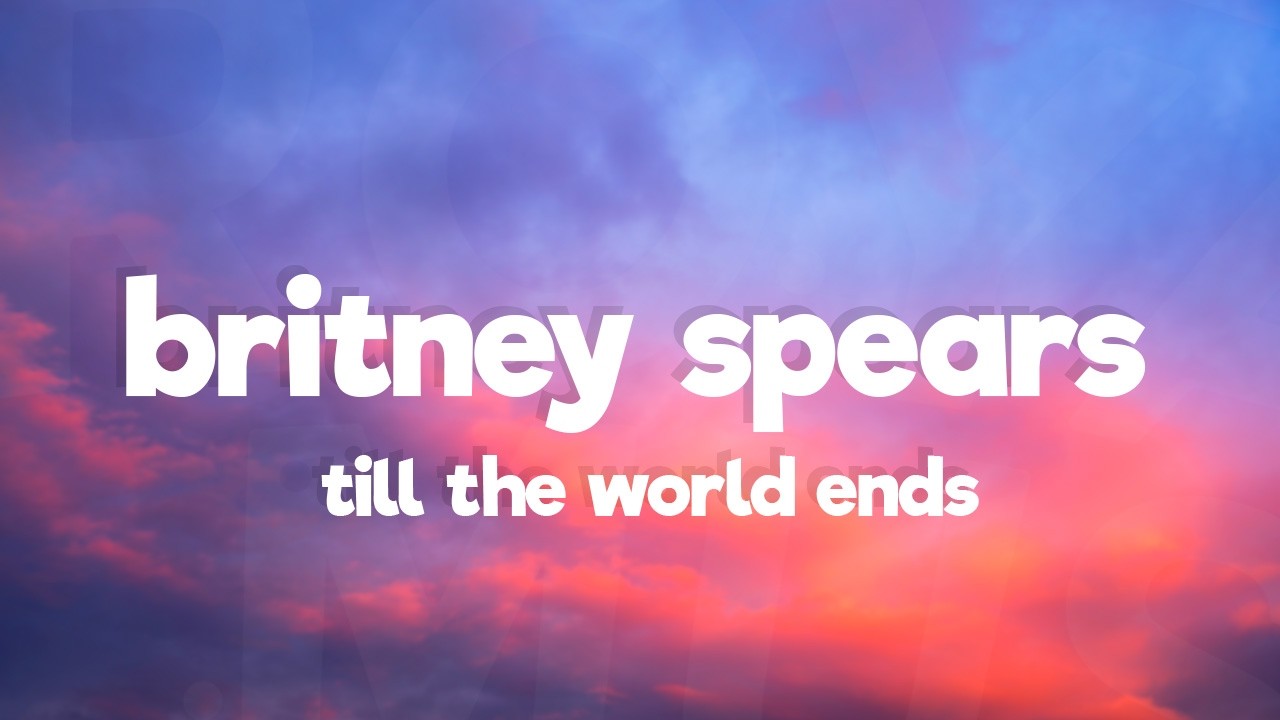 Britney Spears - Till the World Ends (Lyrics)