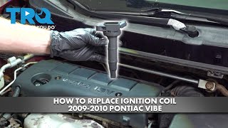 How To Replace Ignition Coil 2009-2010 Pontiac Vibe