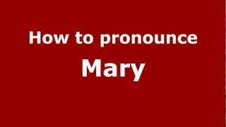 How to pronounce Mary