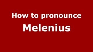 How to pronounce Melenius