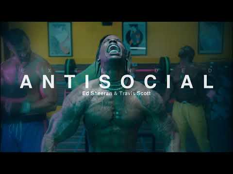 Antisocial (Extended) - Ed Sheeran & Travis Scott
