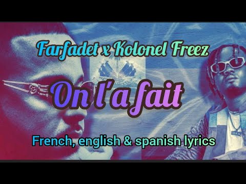 Kolonel freez & Farfadet - On l'a fait (french, english & spanish lyrics) #kolonelfreez #farfadet