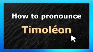 How to pronounce Timoléon