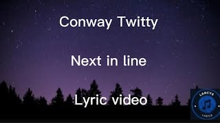Conway Twitty - Next in line lyric video