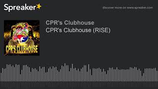 CPR&#39;s Clubhouse (RISE) (made with Spreaker)