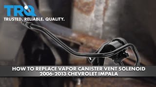 How to Replace Vapor Canister Vent Solenoid 2006-2013 Chevrolet Impala