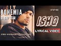 Ishq  (Official Lyric Video) | Bohemia | Da Rap Star - Bohemia