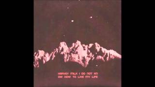 Harvey Milk - I Do Not Know How To Live My Life