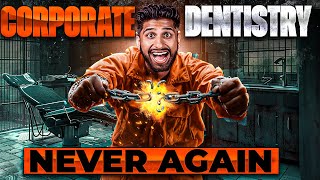 Why I Will Never Work Corporate Dentistry Again (HORROR STORY)