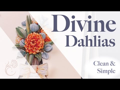 Clean & Simple 'Divine Dahlias' - Launch Show