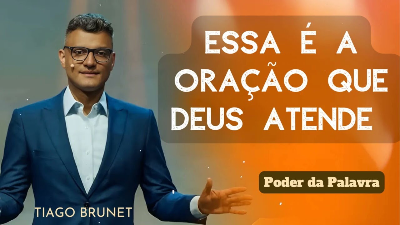 ESSA É A ORAÇÃO QUE DEUS ATENDE | TIAGO BRUNET | Poder da Palavra