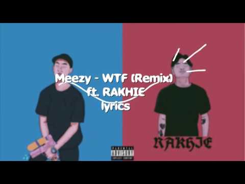 Meezy - WTF (Remix) ft. RAKHIE  [lyrics]