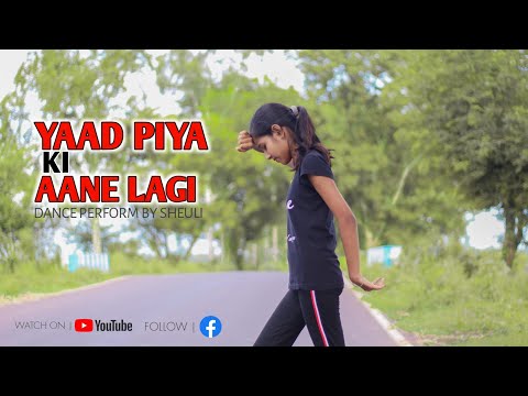 Yaad Piya Ki Aane Lagi | Dance Cover by Sheuli | The Children Official