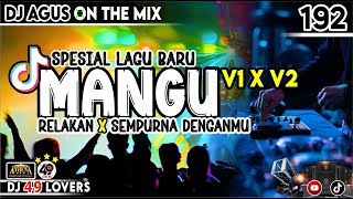 Download lagu DJ AGUS SPESIAL LAGU BARU MANGU V1 X V2 RELAKAN X SEMPURNA DENGANMU PART 192 SOUND FYP TIKTOK mp3