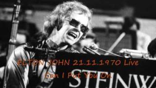 ELTON JOHN 21.11.1970 Live - Can I Put You On