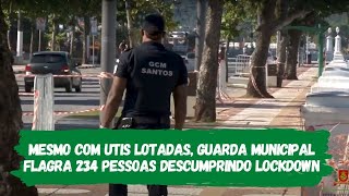Mesmo com UTIs lotadas, Guarda Municipal flagra 234 pessoas descumprindo lockdown