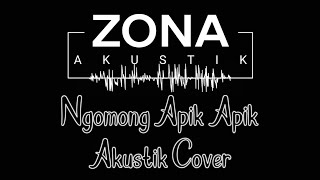 Download lagu Ngomong Apik - Apik [Akustik Cover] - Slow | #AkustikCover #NgomongApikApik mp3