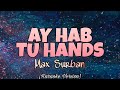 Max Surban AY HAB TU HANDS Karaoke Version