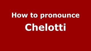 How to pronounce Chelotti