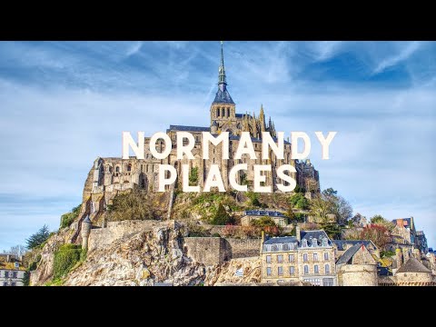 Top 10 Places To Visit in Normandy,France