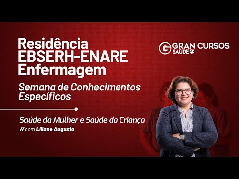 Residência EBSERH-ENARE Enfermagem - Saúde da Mulher e Saúde da Criança com Liliane Augusto