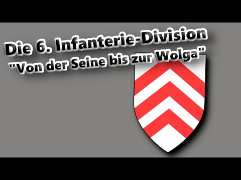 𝐕𝐨𝐧 𝐝𝐞𝐫 𝐒𝐞𝐢𝐧𝐞 𝐛𝐢𝐬 𝐳𝐮𝐫 𝐖𝐨𝐥𝐠𝐚 - Die Geschichte der 6. Infanterie Division