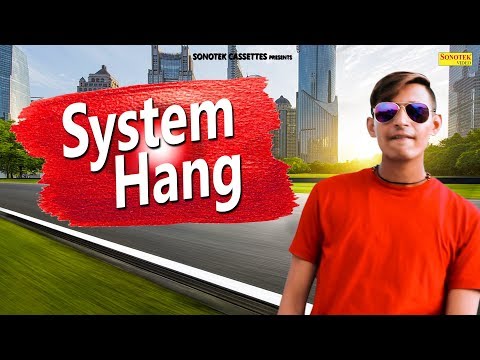 System Hang | Kapil Chhatehra, Sandy, Bittu Kathura, Kajal Chadda | New Haryanvi Song Harayanvi 2018