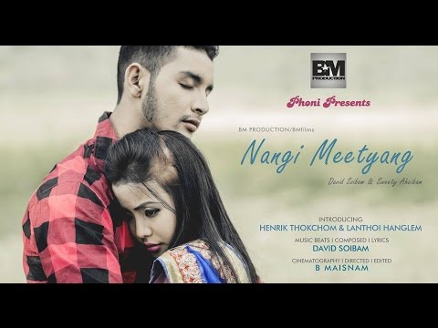 BM Production - Nangi Meetyang - David Soibam and Sweety Aheibam - Official Music Video Release