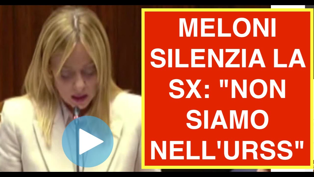 MELONI SILENZIA LA SX: "NON SIAMO NELL'URSS"
