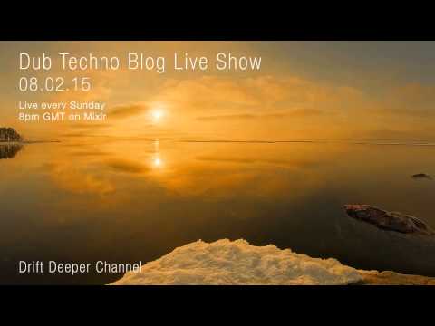 Dub Techno Blog Live Show 030 - Mixlr - 08 02 15