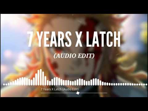 7 Years X Latch (Audio Edit)