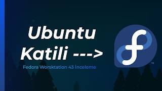 Ubuntu da kimmiş? | Fedora Workstation 43 İnceleme