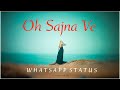 Sajna Ve | Whatsapp Status | Love Song | Vishal Mishra Ft. Lisa Mishra
