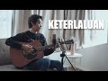 Keterlaluan - The Potters (Acoustic Cover by Tereza)