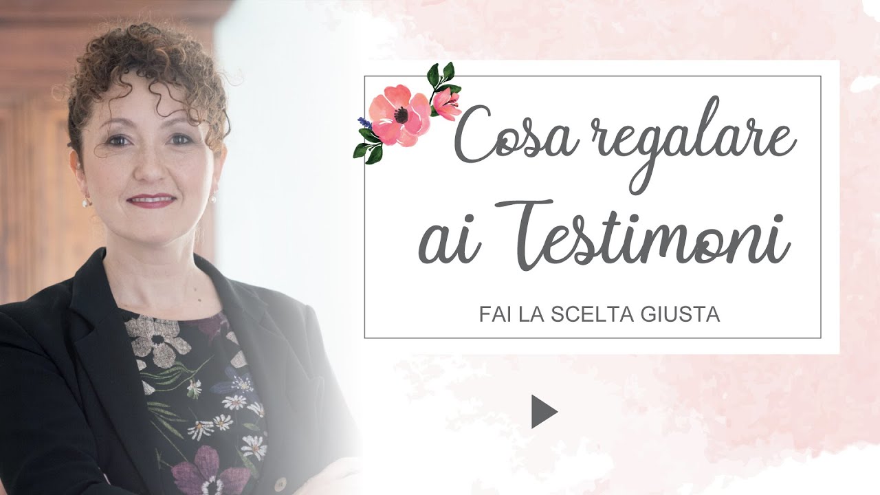 Cosa regalare ai testimoni di nozze - Matrimoni con l'accento - Roberta Patanè