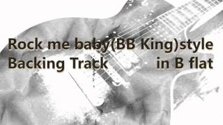 Rock me baby(BB King)style Backing Track in B flat